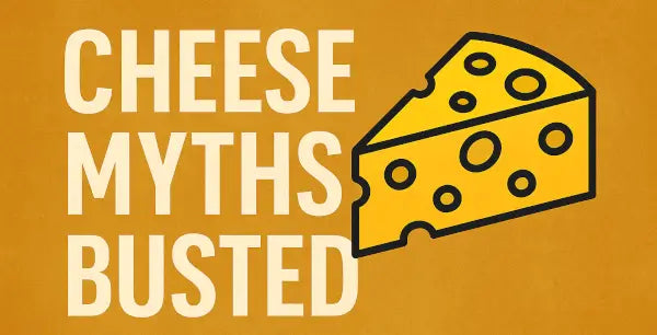 Cheese Myths Busted: Separating Fact from Fiction